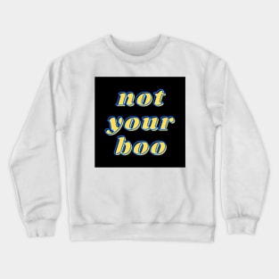 not your boo Crewneck Sweatshirt